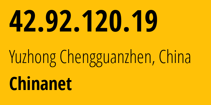 IP-адрес 42.92.120.19 (Yuzhong Chengguanzhen, Gansu, Китай) определить местоположение, координаты на карте, ISP провайдер AS4134 Chinanet // кто провайдер айпи-адреса 42.92.120.19