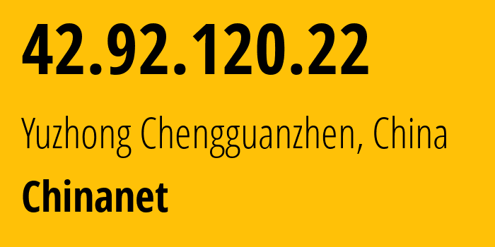 IP address 42.92.120.22 (Yuzhong Chengguanzhen, Gansu, China) get location, coordinates on map, ISP provider AS4134 Chinanet // who is provider of ip address 42.92.120.22, whose IP address