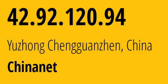 IP-адрес 42.92.120.94 (Yuzhong Chengguanzhen, Gansu, Китай) определить местоположение, координаты на карте, ISP провайдер AS4134 Chinanet // кто провайдер айпи-адреса 42.92.120.94