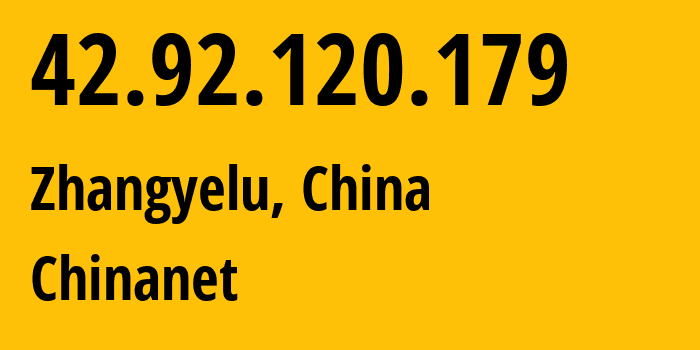 IP address 42.92.120.179 (Zhangyelu, Gansu, China) get location, coordinates on map, ISP provider AS4134 Chinanet // who is provider of ip address 42.92.120.179, whose IP address