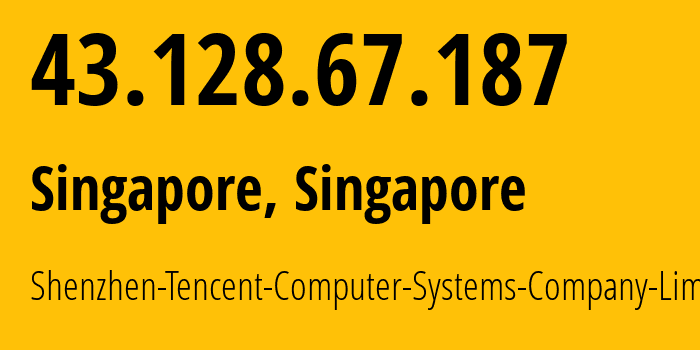 IP-адрес 43.128.67.187 (Сингапур, North West, Сингапур) определить местоположение, координаты на карте, ISP провайдер AS132203 Shenzhen-Tencent-Computer-Systems-Company-Limited // кто провайдер айпи-адреса 43.128.67.187