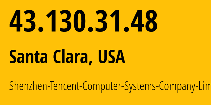 IP-адрес 43.130.31.48 (Санта-Клара, Калифорния, США) определить местоположение, координаты на карте, ISP провайдер AS132203 Shenzhen-Tencent-Computer-Systems-Company-Limited // кто провайдер айпи-адреса 43.130.31.48