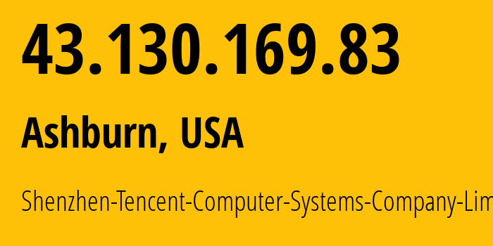 IP address 43.130.169.83 (Ashburn, Virginia, USA) get location, coordinates on map, ISP provider AS132203 Shenzhen-Tencent-Computer-Systems-Company-Limited // who is provider of ip address 43.130.169.83, whose IP address