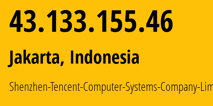 IP-адрес 43.133.155.46 (Джакарта, Jakarta, Индонезия) определить местоположение, координаты на карте, ISP провайдер AS132203 Shenzhen-Tencent-Computer-Systems-Company-Limited // кто провайдер айпи-адреса 43.133.155.46