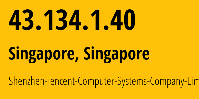 IP-адрес 43.134.1.40 (Сингапур, North West, Сингапур) определить местоположение, координаты на карте, ISP провайдер AS132203 Shenzhen-Tencent-Computer-Systems-Company-Limited // кто провайдер айпи-адреса 43.134.1.40