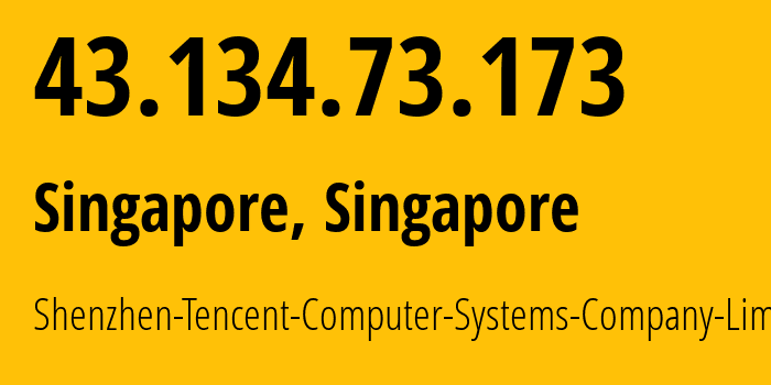 IP-адрес 43.134.73.173 (Сингапур, North West, Сингапур) определить местоположение, координаты на карте, ISP провайдер AS132203 Shenzhen-Tencent-Computer-Systems-Company-Limited // кто провайдер айпи-адреса 43.134.73.173