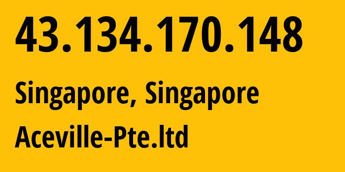 IP-адрес 43.134.170.148 (Сингапур, North West, Сингапур) определить местоположение, координаты на карте, ISP провайдер AS132203 Aceville-Pte.ltd // кто провайдер айпи-адреса 43.134.170.148