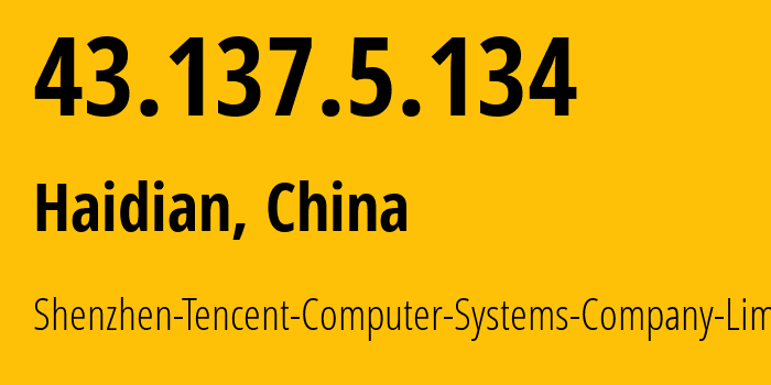 IP-адрес 43.137.5.134 (Haidian, Beijing, Китай) определить местоположение, координаты на карте, ISP провайдер AS45090 Shenzhen-Tencent-Computer-Systems-Company-Limited // кто провайдер айпи-адреса 43.137.5.134