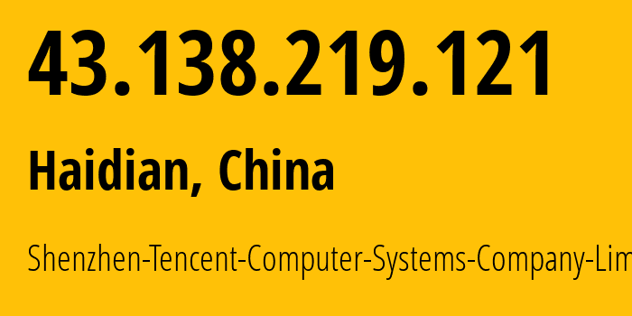 IP address 43.138.219.121 get location, coordinates on map, ISP provider AS45090 Shenzhen-Tencent-Computer-Systems-Company-Limited // who is provider of ip address 43.138.219.121, whose IP address