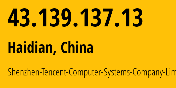 IP address 43.139.137.13 get location, coordinates on map, ISP provider AS45090 Shenzhen-Tencent-Computer-Systems-Company-Limited // who is provider of ip address 43.139.137.13, whose IP address