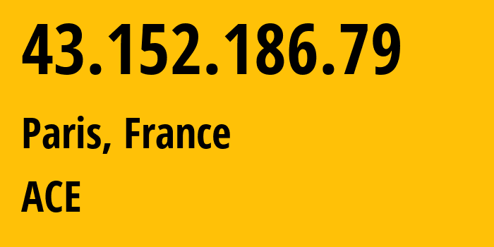 IP-адрес 43.152.186.79 (Париж, Иль-де-Франс, Франция) определить местоположение, координаты на карте, ISP провайдер AS139341 ACE // кто провайдер айпи-адреса 43.152.186.79