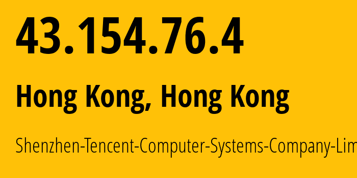 IP address 43.154.76.4 (Hong Kong, Central and Western District, Hong Kong) get location, coordinates on map, ISP provider AS132203 Shenzhen-Tencent-Computer-Systems-Company-Limited // who is provider of ip address 43.154.76.4, whose IP address