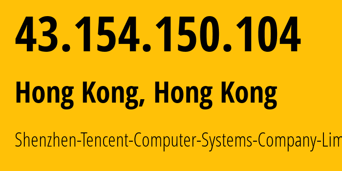 IP-адрес 43.154.150.104 (Гонконг, Central and Western District, Гонконг) определить местоположение, координаты на карте, ISP провайдер AS132203 Shenzhen-Tencent-Computer-Systems-Company-Limited // кто провайдер айпи-адреса 43.154.150.104