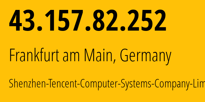 IP-адрес 43.157.82.252 (Франкфурт, Гессен, Германия) определить местоположение, координаты на карте, ISP провайдер AS132203 Shenzhen-Tencent-Computer-Systems-Company-Limited // кто провайдер айпи-адреса 43.157.82.252