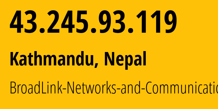 IP-адрес 43.245.93.119 (Катманду, Bagmati Province, Непал) определить местоположение, координаты на карте, ISP провайдер AS55427 BroadLink-Networks-and-Communications // кто провайдер айпи-адреса 43.245.93.119