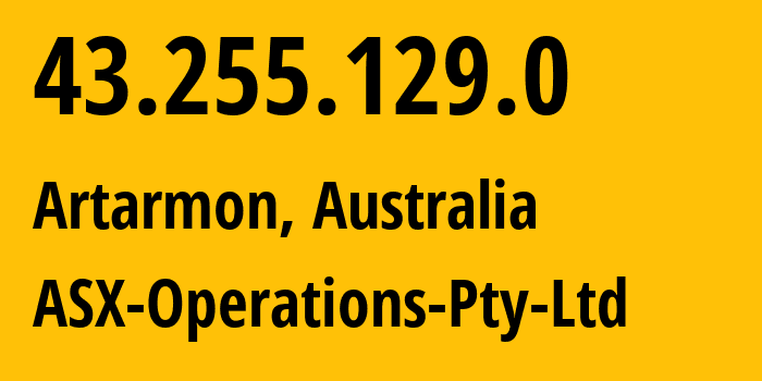 IP-адрес 43.255.129.0 (Сидней, Новый Южный Уэльс, Австралия) определить местоположение, координаты на карте, ISP провайдер AS Australian-Securities-Exchange // кто провайдер айпи-адреса 43.255.129.0