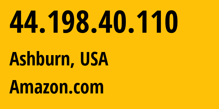 IP-адрес 44.198.40.110 (Ашберн, Виргиния, США) определить местоположение, координаты на карте, ISP провайдер AS14618 Amazon.com // кто провайдер айпи-адреса 44.198.40.110