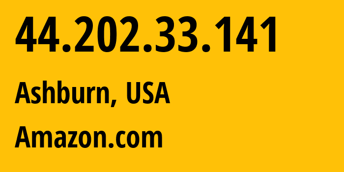 IP-адрес 44.202.33.141 (Ашберн, Виргиния, США) определить местоположение, координаты на карте, ISP провайдер AS14618 Amazon.com // кто провайдер айпи-адреса 44.202.33.141