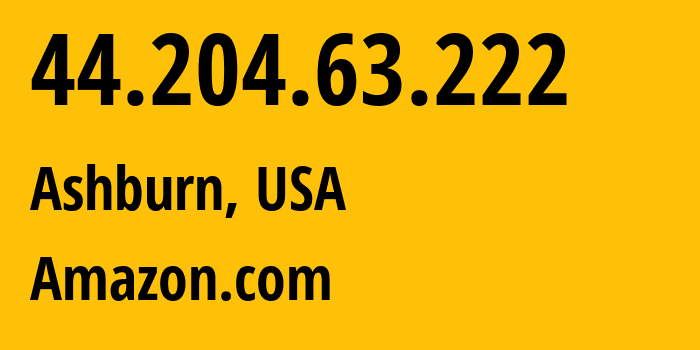 IP-адрес 44.204.63.222 (Ашберн, Виргиния, США) определить местоположение, координаты на карте, ISP провайдер AS14618 Amazon.com // кто провайдер айпи-адреса 44.204.63.222