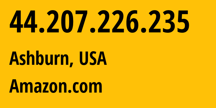 IP address 44.207.226.235 (Ashburn, Virginia, USA) get location, coordinates on map, ISP provider AS14618 Amazon.com // who is provider of ip address 44.207.226.235, whose IP address