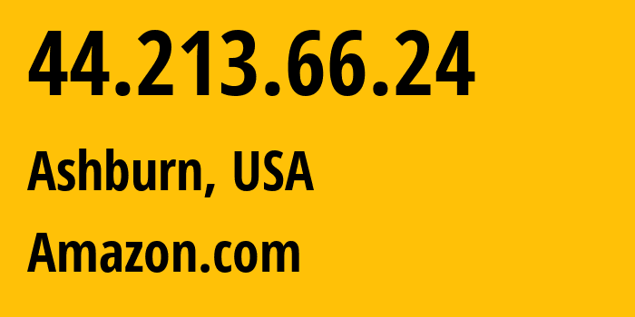 IP address 44.213.66.24 (Ashburn, Virginia, USA) get location, coordinates on map, ISP provider AS14618 Amazon.com // who is provider of ip address 44.213.66.24, whose IP address