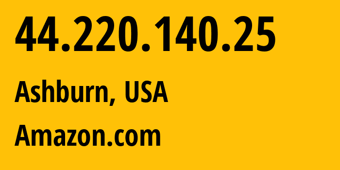 IP-адрес 44.220.140.25 (Ашберн, Виргиния, США) определить местоположение, координаты на карте, ISP провайдер AS14618 Amazon.com // кто провайдер айпи-адреса 44.220.140.25