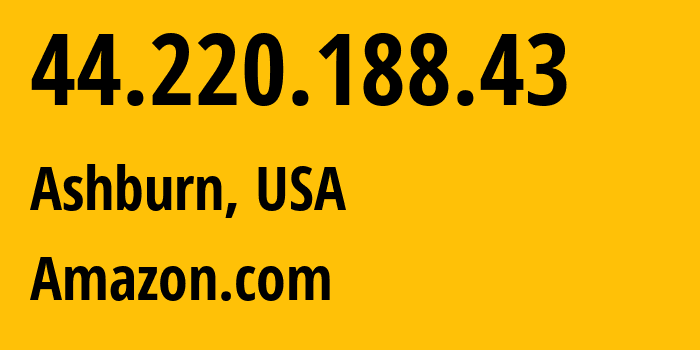 IP address 44.220.188.43 (Ashburn, Virginia, USA) get location, coordinates on map, ISP provider AS14618 Amazon.com // who is provider of ip address 44.220.188.43, whose IP address