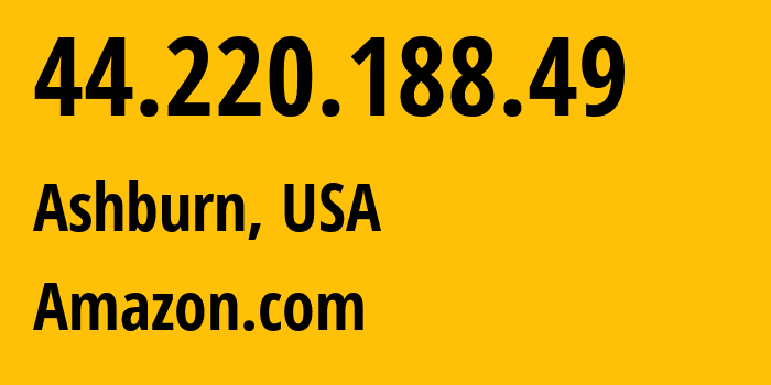 IP-адрес 44.220.188.49 (Ашберн, Виргиния, США) определить местоположение, координаты на карте, ISP провайдер AS14618 Amazon.com // кто провайдер айпи-адреса 44.220.188.49