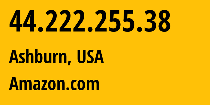 IP-адрес 44.222.255.38 (Ашберн, Виргиния, США) определить местоположение, координаты на карте, ISP провайдер AS14618 Amazon.com // кто провайдер айпи-адреса 44.222.255.38