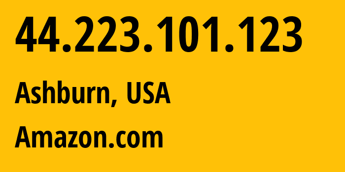 IP-адрес 44.223.101.123 (Ашберн, Виргиния, США) определить местоположение, координаты на карте, ISP провайдер AS14618 Amazon.com // кто провайдер айпи-адреса 44.223.101.123