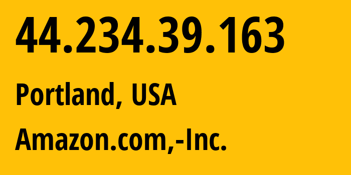 IP-адрес 44.234.39.163 (Портленд, Орегон, США) определить местоположение, координаты на карте, ISP провайдер AS16509 Amazon.com,-Inc. // кто провайдер айпи-адреса 44.234.39.163
