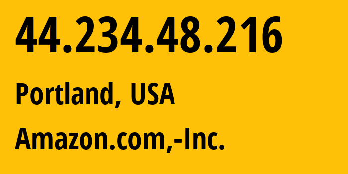 IP-адрес 44.234.48.216 (Портленд, Орегон, США) определить местоположение, координаты на карте, ISP провайдер AS16509 Amazon.com,-Inc. // кто провайдер айпи-адреса 44.234.48.216