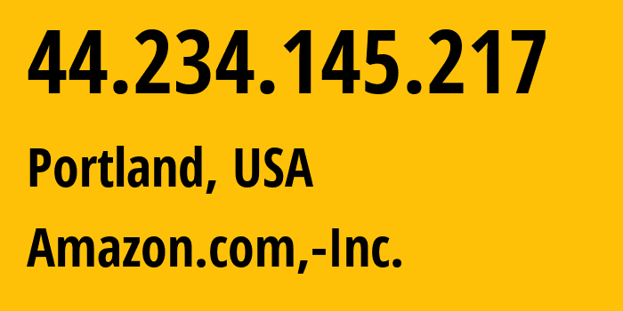 IP-адрес 44.234.145.217 (Портленд, Орегон, США) определить местоположение, координаты на карте, ISP провайдер AS16509 Amazon.com,-Inc. // кто провайдер айпи-адреса 44.234.145.217