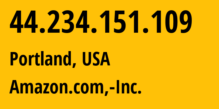 IP-адрес 44.234.151.109 (Портленд, Орегон, США) определить местоположение, координаты на карте, ISP провайдер AS16509 Amazon.com,-Inc. // кто провайдер айпи-адреса 44.234.151.109