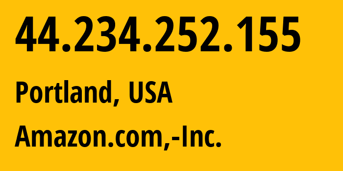 IP-адрес 44.234.252.155 (Портленд, Орегон, США) определить местоположение, координаты на карте, ISP провайдер AS16509 Amazon.com,-Inc. // кто провайдер айпи-адреса 44.234.252.155