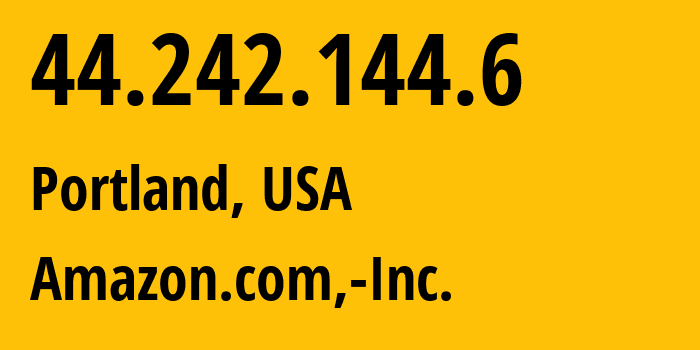 IP address 44.242.144.6 (Portland, Oregon, USA) get location, coordinates on map, ISP provider AS16509 Amazon.com,-Inc. // who is provider of ip address 44.242.144.6, whose IP address