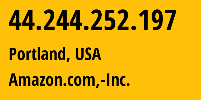 IP-адрес 44.244.252.197 (Портленд, Орегон, США) определить местоположение, координаты на карте, ISP провайдер AS16509 Amazon.com,-Inc. // кто провайдер айпи-адреса 44.244.252.197