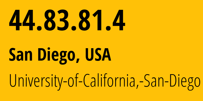IP-адрес 44.83.81.4 (Сан-Диего, Калифорния, США) определить местоположение, координаты на карте, ISP провайдер AS7377 University-of-California,-San-Diego // кто провайдер айпи-адреса 44.83.81.4
