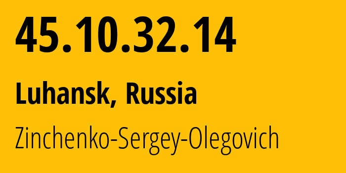 IP address 45.10.32.14 get location, coordinates on map, ISP provider AS208978 Zinchenko-Sergey-Olegovich // who is provider of ip address 45.10.32.14, whose IP address