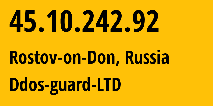 IP-адрес 45.10.242.92 (Ростов-на-Дону, Ростовская Область, Россия) определить местоположение, координаты на карте, ISP провайдер AS Ddos-guard-LTD // кто провайдер айпи-адреса 45.10.242.92