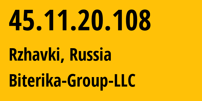 IP-адрес 45.11.20.108 (Ржавки, Московская область, Россия) определить местоположение, координаты на карте, ISP провайдер AS35048 Biterika-Group-LLC // кто провайдер айпи-адреса 45.11.20.108