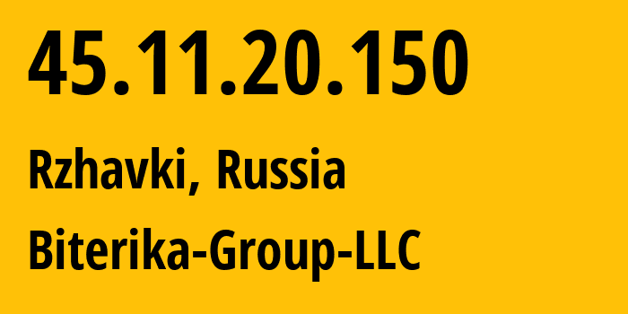 IP address 45.11.20.150 (Rzhavki, Moscow Oblast, Russia) get location, coordinates on map, ISP provider AS35048 Biterika-Group-LLC // who is provider of ip address 45.11.20.150, whose IP address