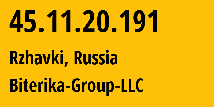 IP-адрес 45.11.20.191 (Ржавки, Московская область, Россия) определить местоположение, координаты на карте, ISP провайдер AS35048 Biterika-Group-LLC // кто провайдер айпи-адреса 45.11.20.191