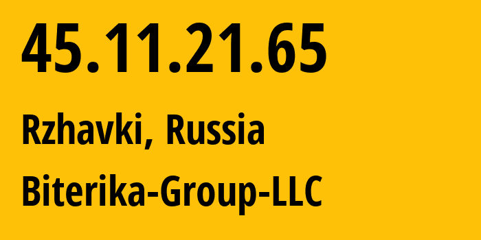 IP address 45.11.21.65 (Rzhavki, Moscow Oblast, Russia) get location, coordinates on map, ISP provider AS35048 Biterika-Group-LLC // who is provider of ip address 45.11.21.65, whose IP address