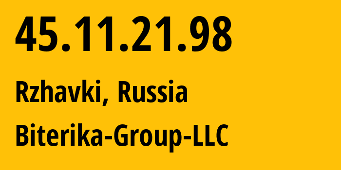 IP address 45.11.21.98 (Rzhavki, Moscow Oblast, Russia) get location, coordinates on map, ISP provider AS35048 Biterika-Group-LLC // who is provider of ip address 45.11.21.98, whose IP address