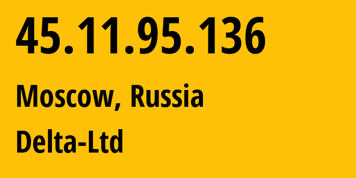 IP-адрес 45.11.95.136 (Москва, Москва, Россия) определить местоположение, координаты на карте, ISP провайдер AS213220 Delta-Ltd // кто провайдер айпи-адреса 45.11.95.136