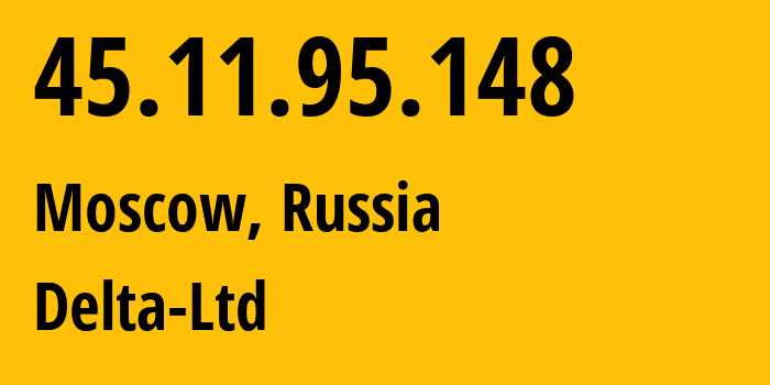 IP-адрес 45.11.95.148 (Москва, Москва, Россия) определить местоположение, координаты на карте, ISP провайдер AS213220 Delta-Ltd // кто провайдер айпи-адреса 45.11.95.148