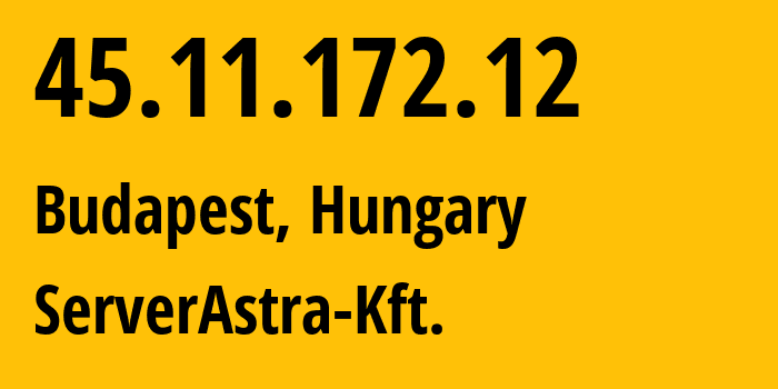 IP address 45.11.172.12 get location, coordinates on map, ISP provider AS56322 ServerAstra-Kft. // who is provider of ip address 45.11.172.12, whose IP address