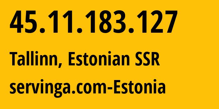 IP address 45.11.183.127 (Tallinn, Harjumaa, Estonian SSR) get location, coordinates on map, ISP provider AS207408 servinga.com-Estonia // who is provider of ip address 45.11.183.127, whose IP address