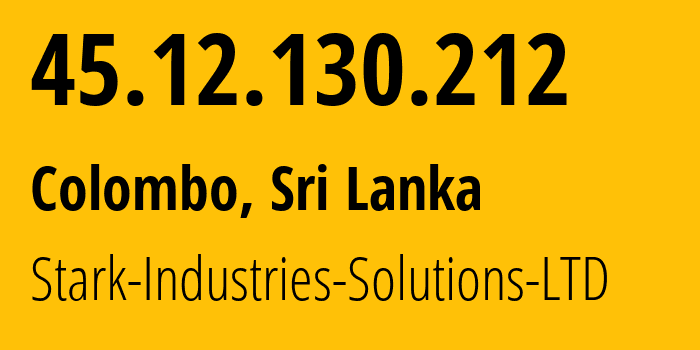 IP address 45.12.130.212 (Colombo, Western Province, Sri Lanka) get location, coordinates on map, ISP provider AS0 Stark-Industries-Solutions-LTD // who is provider of ip address 45.12.130.212, whose IP address